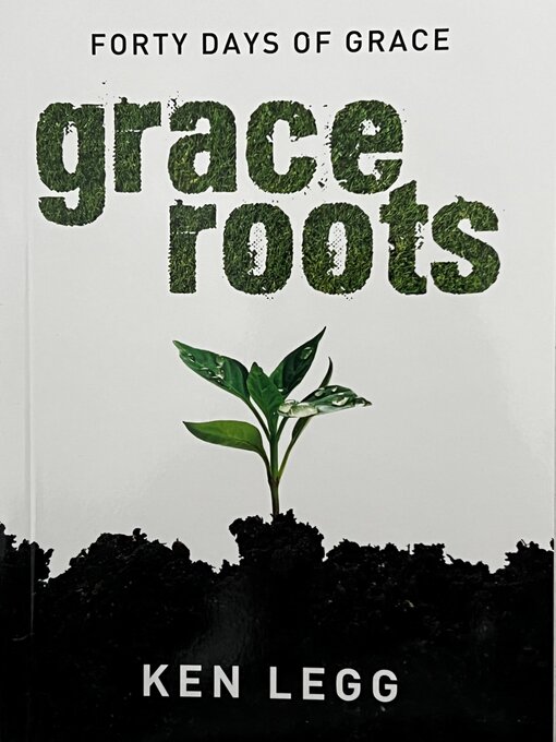 Title details for Grace Roots by Ken Legg - Available